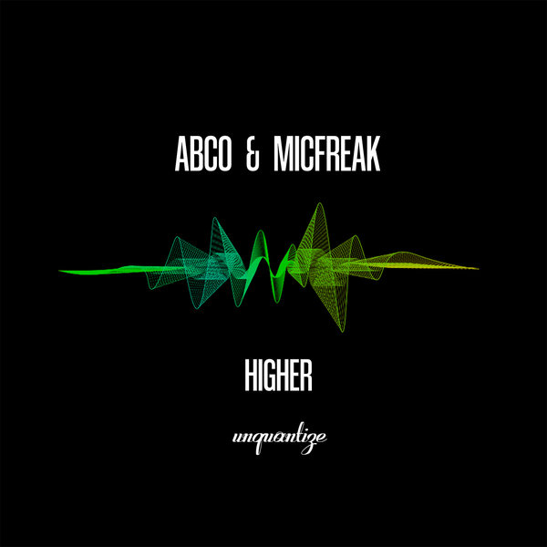 Abco, micFreak - Higher (Beatport Edition) [UNQTZ234BP]